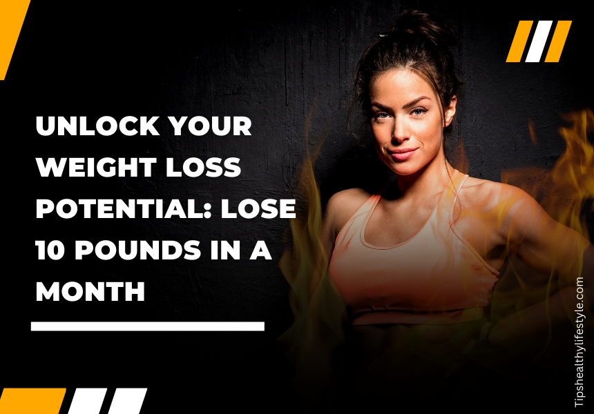 How To Lose 10 Pounds in a Month