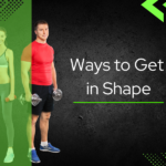 how to get in shape fast